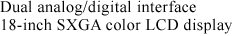 Dual analog/digital interface 18-inch SXGA color LCD display